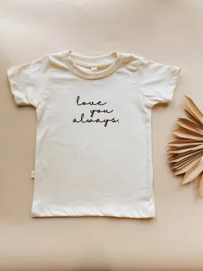 Toddler Love You Always Graphic Tee in Organic Cotton